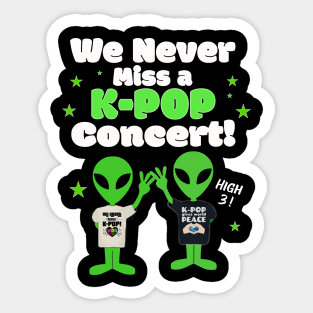 We NEVER miss a K-POP Concert with Aliens giving high 3 on Dark BG Sticker